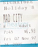 Mad City Ticket Stub at Holiday Cinema